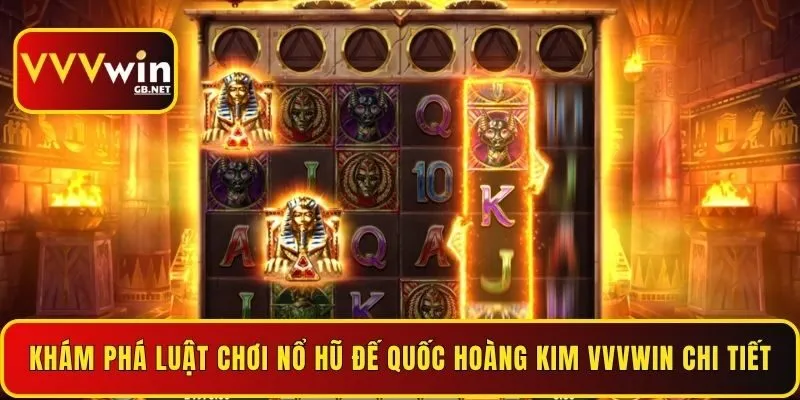 kham-pha-luat-choi-no-hu-de-quoc-hoang-kim-vvvwin-chi-tiet